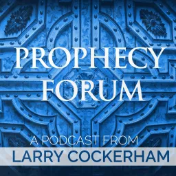 Prophecy Forum: A Podcast from Larry Cockerham artwork