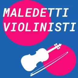 Maledetti Violinisti Podcast artwork