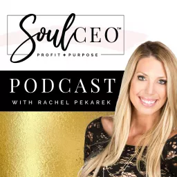 SoulCEO Podcast with Rachel Pekarek artwork