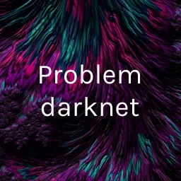 Problem darknet Podcast artwork