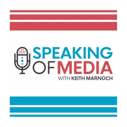 Speaking of Media ....with Keith Marnoch Podcast artwork