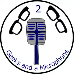 2 Geeks and a Microphone Podcast artwork