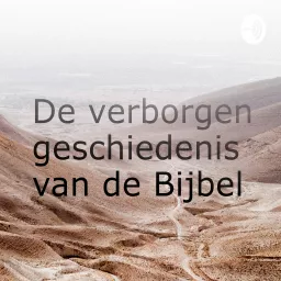 De verborgen geschiedenis van de Bijbel Podcast artwork