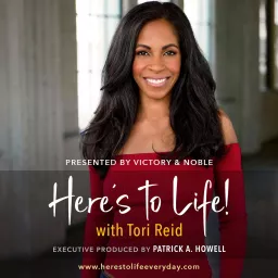 Here’s To Life with Tori Reid Podcast artwork