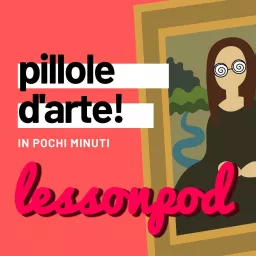 LessonPod: pillole d'arte! Podcast artwork