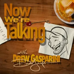 NOW WE'RE TALKING with Drew Gasparini Podcast artwork