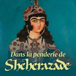La penderie de Shéhérazade Podcast artwork