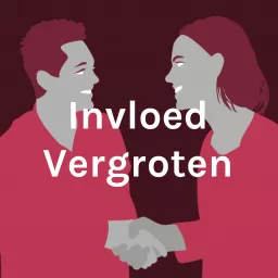 Invloed Vergroten: vergroot je invloed op jezelf en anderen! Podcast artwork