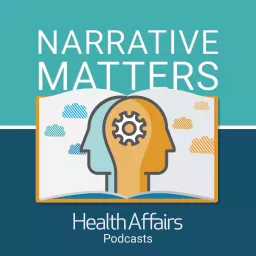 Health Affairs Narrative Matters Podcast artwork