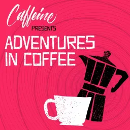 Adventures In Coffee Podcast artwork