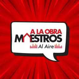 A La Obra Maestros Al Aire Podcast artwork