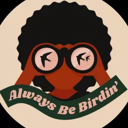 Always Be Birdin' Podcast artwork