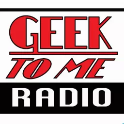 Geek To Me Radio Podcast artwork