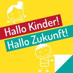 Hallo Kinder! Hallo Zukunft! Podcast artwork