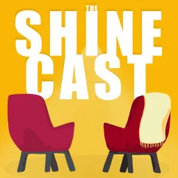 The Shine Cast Podcast artwork