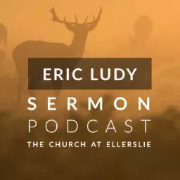 Eric Ludy Sermon Podcast: Church at Ellerslie