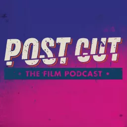 PostCut - The Film Podcast artwork