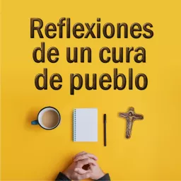 Reflexiones de un cura de pueblo Podcast artwork