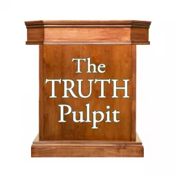 The Truth Pulpit Podcast artwork