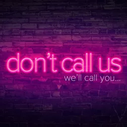 Don't Call Us, We'll Call You