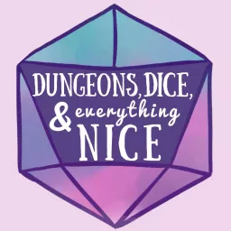 Dungeons, Dice & Everything Nice Podcast artwork