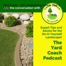 Yard Coach - DIY Landscape Education and Professional Advice Podcast artwork
