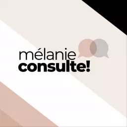 Mélanie consulte! Podcast artwork
