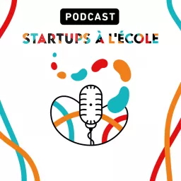 Startups à l'Ecole Podcast artwork