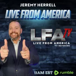 Live From America with Jeremy Herrell (LFA TV) Podcast artwork