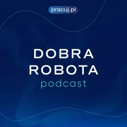 Dobra robota Podcast artwork
