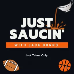 Just Saucin' Podcast artwork