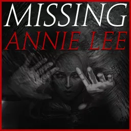 Missing Annie Lee Podcast artwork