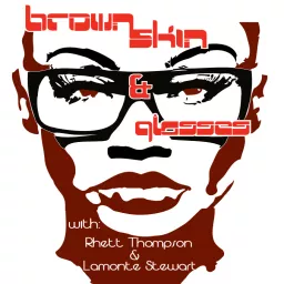 Brown Skin and Glasses Podcast artwork