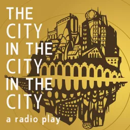 The City in the City in the City Podcast artwork