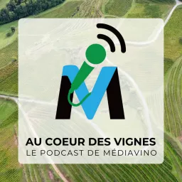 Au coeur des vignes, le podcast vin