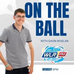 On The Ball with Gavin Whelan Podcast artwork