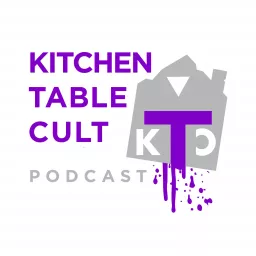 Kitchen Table Cult Pod Podcast artwork