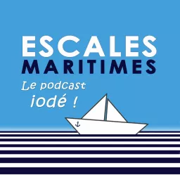 ESCALES MARITIMES - Le podcast iodé ! artwork