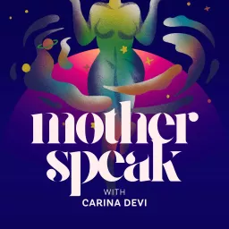 MotherSpeak with Carina Devi Podcast artwork