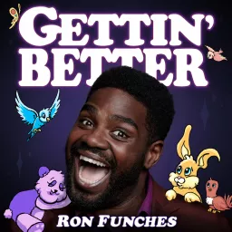 Gettin' Better with Ron Funches Podcast artwork