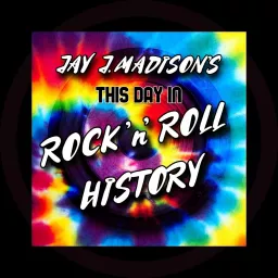 Jay J. Madison's This Day in Rock 'n' Roll History Podcast artwork