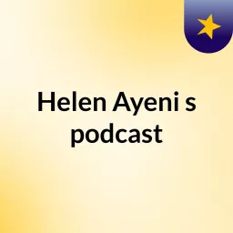Helen Ayeni's podcast
