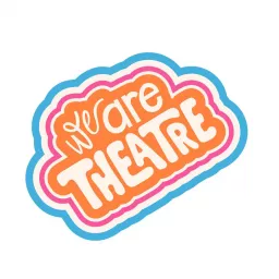 We Are Theatre Podcast artwork