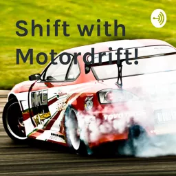 Shift with Motordrift! Podcast artwork