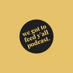 The We Got To Feed Y'all Podcast artwork