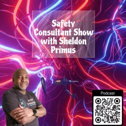 Safety Consultant with Sheldon Primus Podcast artwork