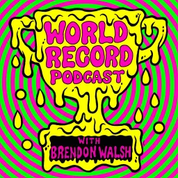 World Record Podcast with Brendon Walsh artwork