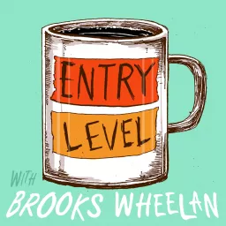 Entry Level with Brooks Wheelan Podcast artwork