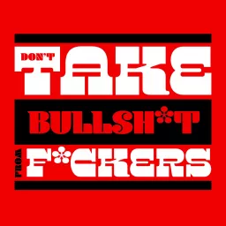 Don't Take Bullsh*t From F*ckers