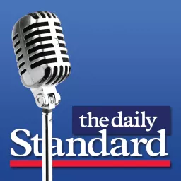 The Daily Standard Podcast - Your conservative source for analysis of the news shaping US politics and world events artwork